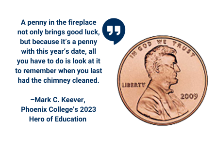 Mark C. Keever explains why a penny in the fireplace brings good luck.